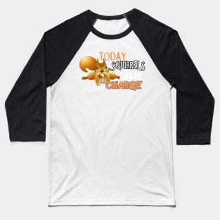 The ADHD Squirrel - Today the Squirrels are in Charge Baseball T-Shirt